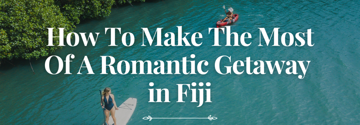 Romantic Getaway To Fiji